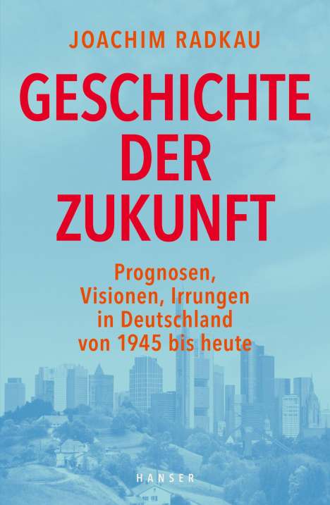 Joachim Radkau: Geschichte der Zukunft, Buch