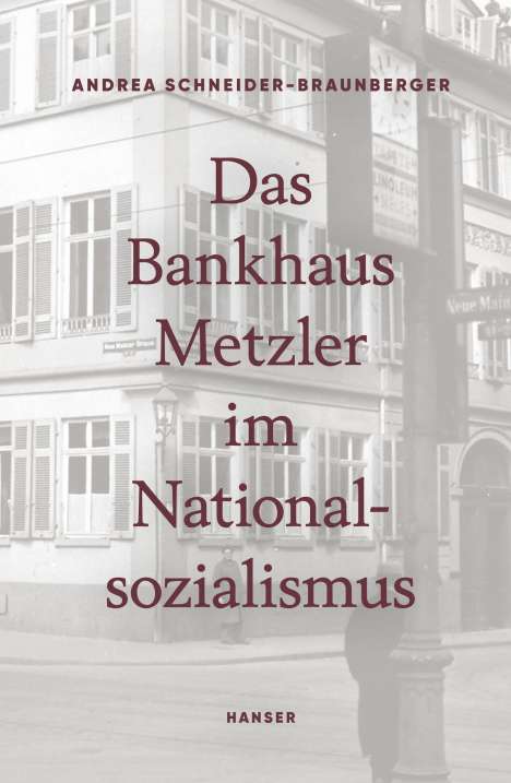 Andrea Schneider-Braunberger: Das Bankhaus Metzler im Nationalsozialismus, Buch