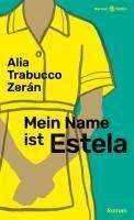 Alia Trabucco Zerán: Mein Name ist Estela, Buch