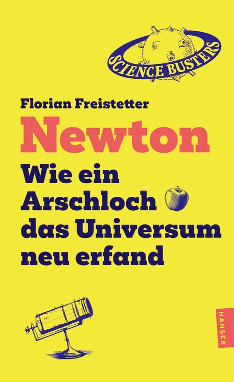 Oben: "Science Busters" Logo. Text: Florian Freistetter, Newton. Illustration: Apfel, Teleskop. Gelber Hintergrund.