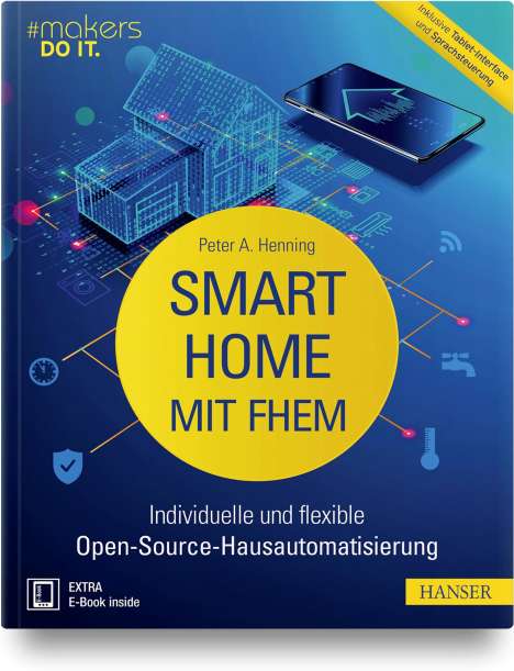 Peter A. Henning: Smart Home mit FHEM, 1 Buch und 1 Diverse