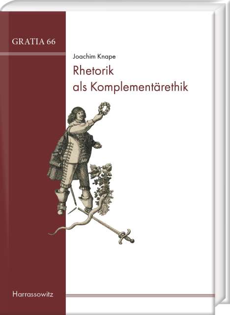 Joachim Knape: Knape, J: Rhetorik als Komplementärethik, Buch
