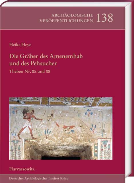 Heike Heye: Heye, H: Gräber des Amenemhab und des Pehsucher. Theben Nr., Buch