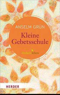 Anselm Grün: Kleine Gebetsschule, Buch