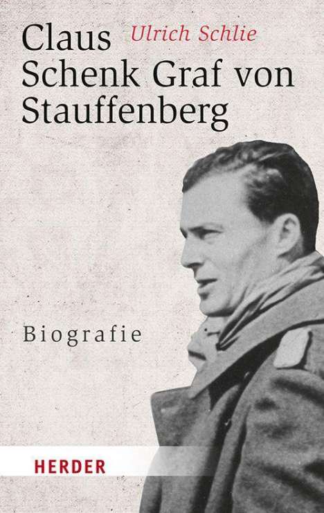 Ulrich Schlie: Claus Schenk Graf von Stauffenberg, Buch