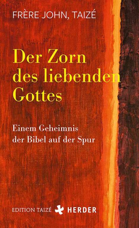 Taizé Frère John: Der Zorn des liebenden Gottes, Buch
