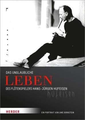 Uwe Birnstein: Birnstein, U: unglaubliche Leben des Flötensp. Hans Hufeisen, Buch