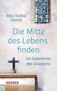 Wolfgang Sauer: Sauer, W: Mitte des Lebens finden, Buch
