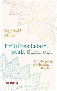 Wunibald Müller: Müller, W: Erfülltes Leben statt Burn-out, Buch