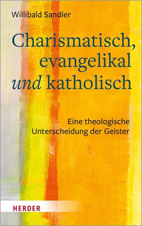 Willibald Sandler: Charismatisch, evangelikal und katholisch, Buch