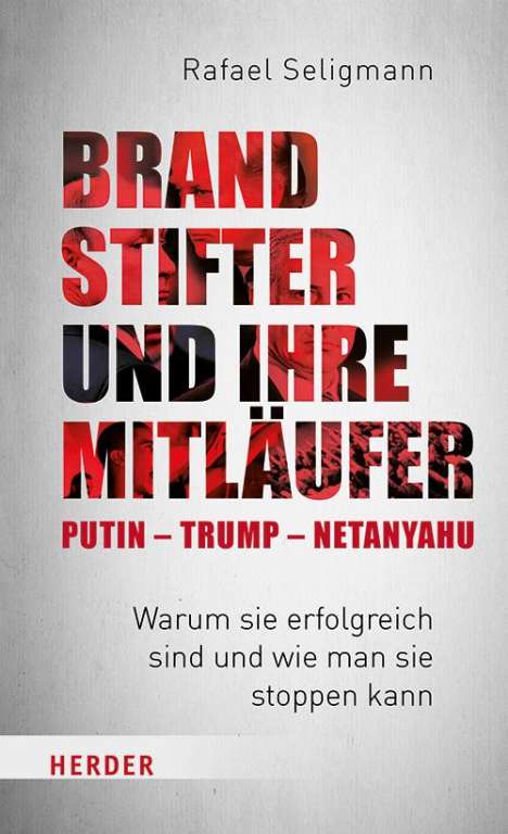 Rafael Seligmann: Brandstifter und ihre Mitläufer - Putin - Trump - Netanyahu, Buch
