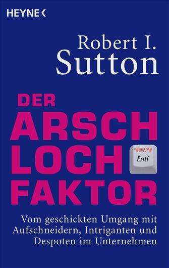 Robert I. Sutton: Der Arschloch-Faktor, Buch