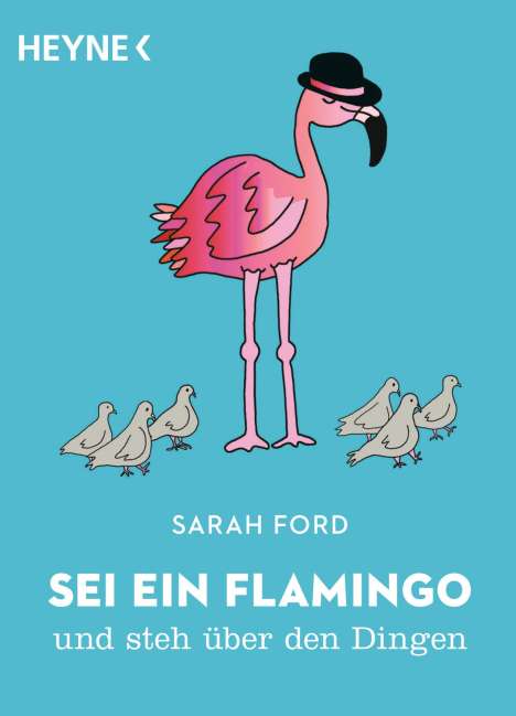 Sarah Ford: Sei ein Flamingo und steh über den Dingen, Buch