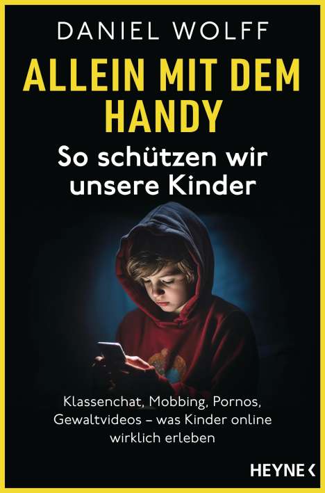 Daniel Wolff: Allein mit dem Handy: So schützen wir unsere Kinder, Buch