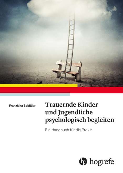 Franziska Bobillier: Trauernde Kinder und Jugendliche psychologisch begleiten, Buch
