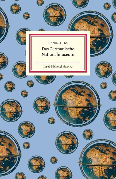 „Daniel Hess: Das Germanische Nationalmuseum. Insel-Bücherei Nr. 1570“. Illustration von Globussen auf blauem Grund.