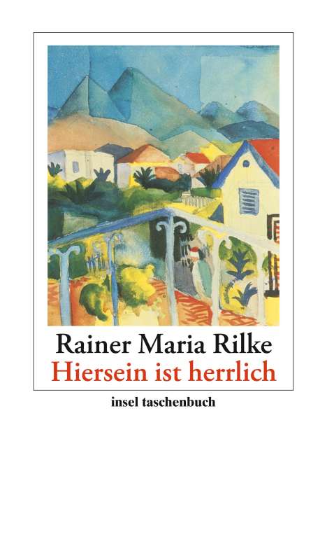 Rainer Maria Rilke: "Hiersein ist herrlich", Buch