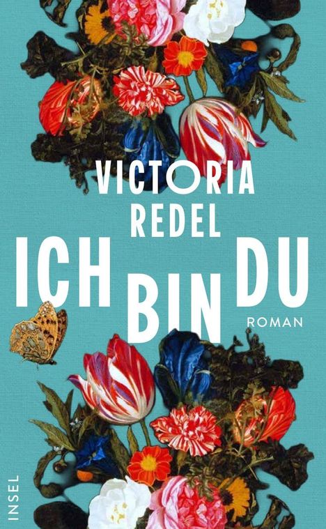 "Victoria Redel, ICH BIN DU, Roman" auf blauem Hintergrund mit bunten Blumen und einem Schmetterling.