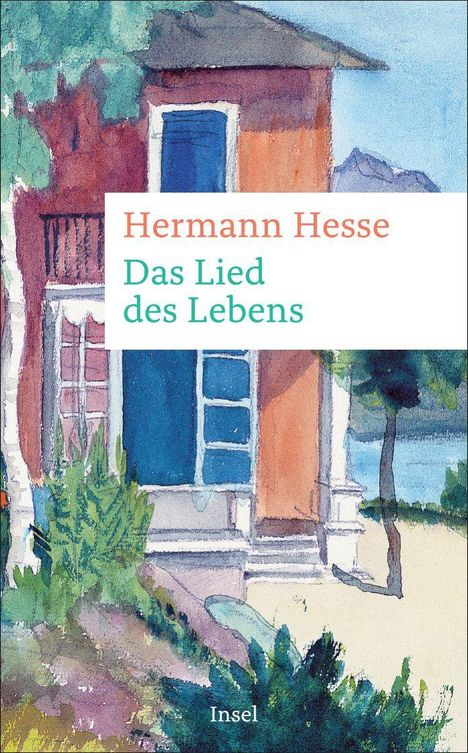 Texte: Hermann Hesse, Das Lied des Lebens, Insel. Aquarell eines roten Hauses mit blauen Fenstern und Bäumen.