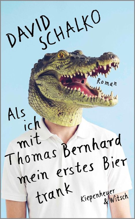 Text: "DAVID SCHALKO, Als ich mit Thomas Bernhard mein erstes Bier trank, Roman, Kiepenheuer & Witsch". Person mit Krokodilmaske.