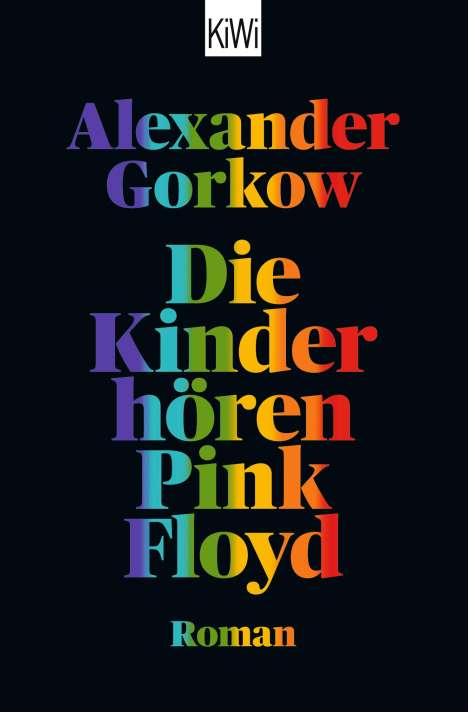 Alexander Gorkow: Die Kinder hören Pink Floyd, Buch