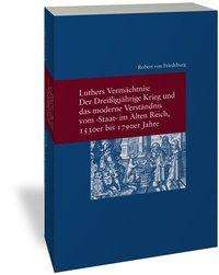 Robert von Friedeburg: Friedeburg, R: Luthers Vermächtnis: Der Dreißigjährige Krieg, Buch