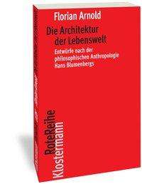 Florian Arnold: Arnold, F: Architektur der Lebenswelt, Buch