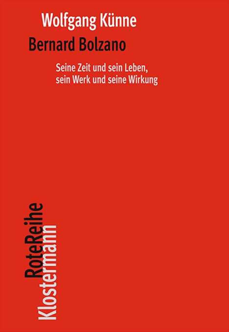 Wolfgang Künne: Bernard Bolzano, Buch