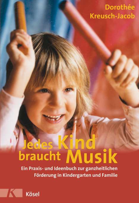 Dorothee Kreusch-Jacob: Kreusch-Jacob, D: Jedes Kind braucht Musik, Buch