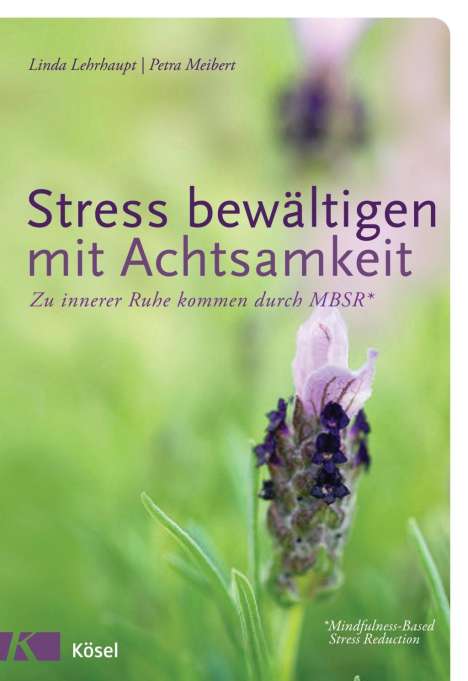 Linda Lehrhaupt: Lehrhaupt, L: Stress bewältigen mit Achtsamkeit, Buch
