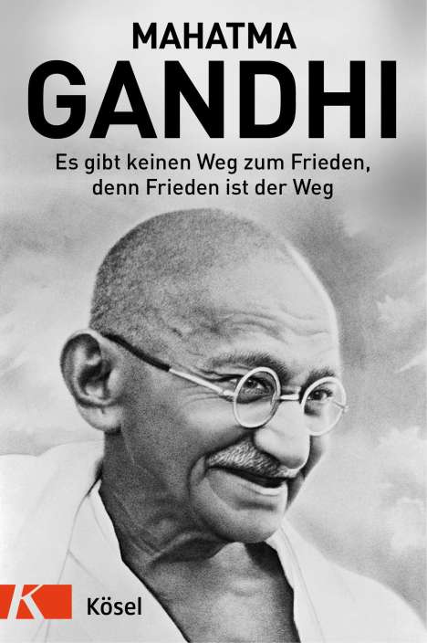 Mahatma Gandhi: Es gibt keinen Weg zum Frieden, denn Frieden ist der Weg, Buch