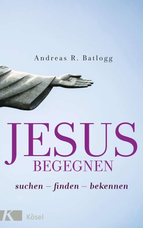 Andreas R. Batlogg: Jesus begegnen, Buch