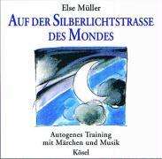 Else Müller: Auf der Silberlichtstrasse des Mondes. CD, CD