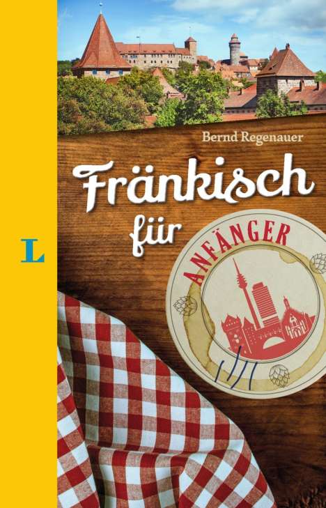 Bernd Regenauer: Langenscheidt Fränkisch für Anfänger - Der humorvolle Sprachführer für Fränkisch-Fans, Buch