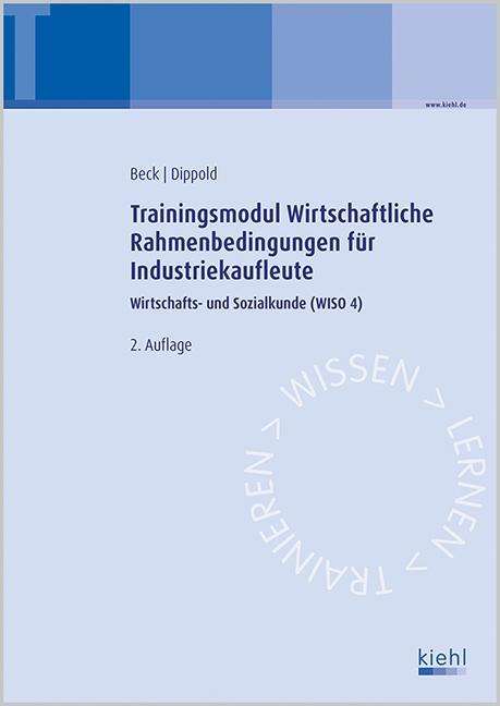 Karsten Beck: Trainingsmodul Wirtschaftliche Rahmenbedingungen für Industriekaufleute, Buch
