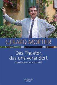 Gerard Mortier: Mortier, G: Theater, das uns verändert, Buch