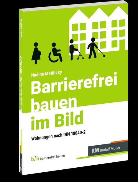 "Barrierefrei bauen im Bild" von Nadine Metlitzky. Grüne Farbe, Piktogramme von Menschen mit Rollator, Rollstuhl.