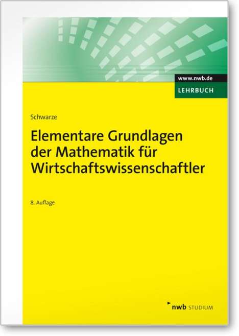 Jochen Schwarze: Elementare Grundlagen der Mathematik für Wirtschaftswissenschaftler, Buch