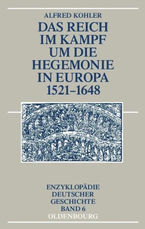 Alfred Kohler: Das Reich im Kampf um die Hegemonie in Europa 1521-1648, Buch