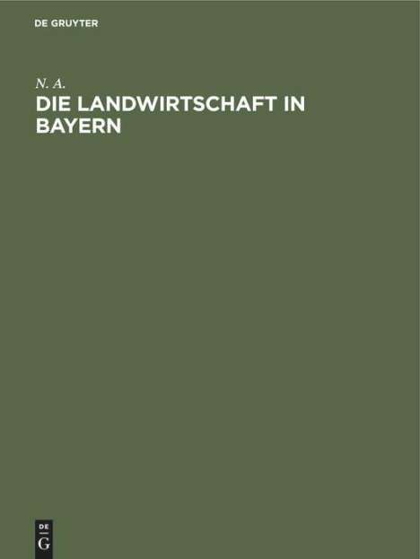 N. A.: Die Landwirtschaft in Bayern, Buch