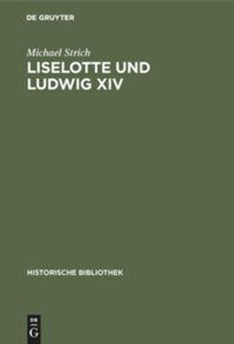 Michael Strich: Liselotte und Ludwig XIV, Buch