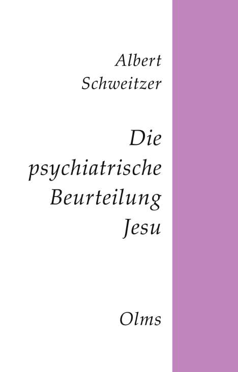 Albert Schweitzer: Schweitzer, A: Die psychiatrische Beurteilung Jesu, Buch