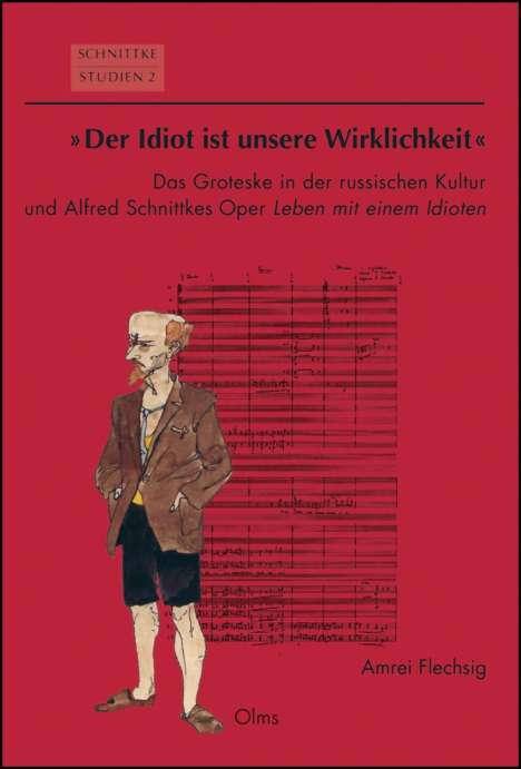 Amrei Flechsig: "Der Idiot ist unsere Wirklichkeit": Das Groteske in der russischen Kultur und Alfred Schnittkes Oper "Leben mit einem Idioten", Buch