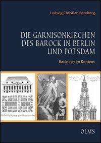 Ludwig Christian Bamberg: Bamberg, L: Garnisonkirchen des Barock in Berlin und Potsdam, Buch
