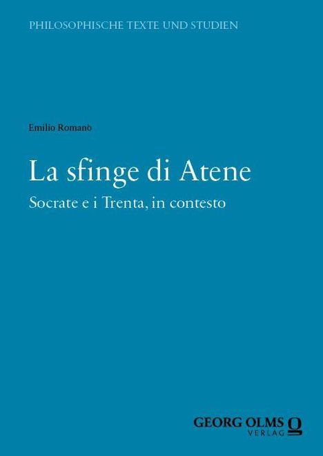 Titel: "La sfinge di Atene", Untertitel: "Socrate e i Trenta, in contesto", Autor: Emilio Romanò, Verlag: GEORG OLMS.