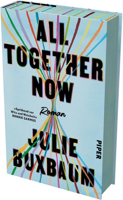 „ALL TOGETHER NOW“, „Roman“, „Julie Buxbaum“. Buntes Linienmuster auf hellblauem Hintergrund, seitlich "PIPER".
