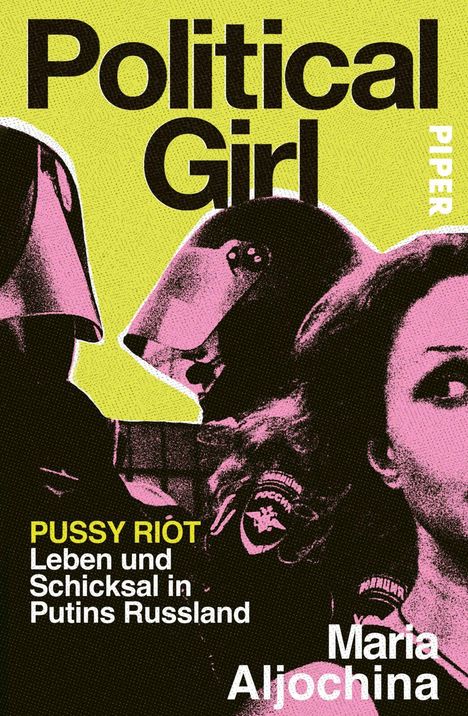 Text: "Political Girl", "Pussy Riot", "Leben und Schicksal in Putins Russland", "Maria Aljochina", "Piper". Illustration: Helmträger.