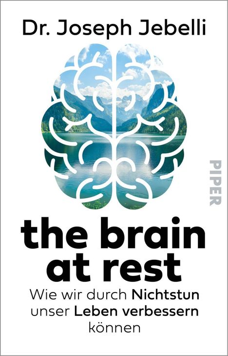 Dr. Joseph Jebelli, the brain at rest. Wie wir durch Nichtstun unser Leben verbessern können. Gehirn mit Landschaft.