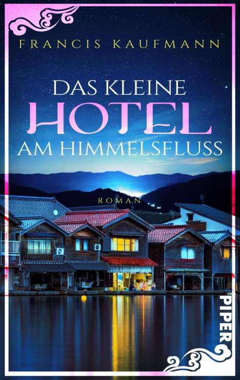 Francis Kaufmann: Das kleine Hotel am Himmelsfluss, Buch