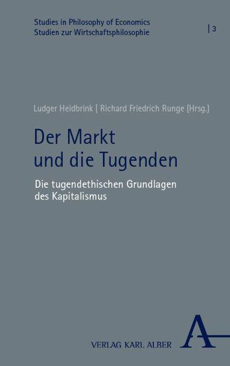 "Der Markt und die Tugenden. Die tugendethischen Grundlagen des Kapitalismus" von Ludger Heidbrink und Richard Friedrich Runge.